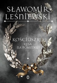 Kościuszko. Rysa na pomniku? - Sławomir Leśniewski - ebook + książka