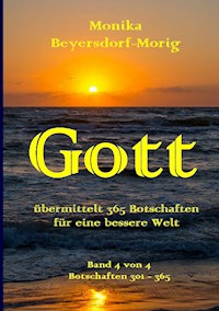 Gott übermittelt 365 Botschaften  Band 4 - Monika Beyersdorf-Morig - ebook