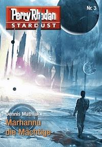 Stardust 3: Marhannu die Mächtige - Dennis Mathiak, Marc A. Herren - ebook
