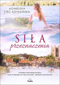 Siła przeznaczenia - Stec-Kotasińska Agnieszka - ebook + audiobook + książka