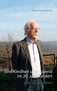 Eine Kindheit und Jugend im 20. Jahrhundert - Klaus Grunenberg - ebook