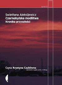 Czarnobylska modlitwa. Kronika przyszłości - Swietłana Aleksijewicz - ebook + audiobook
