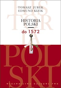 Historia Polski do 1572 - Jurek Tomasz, Kizik Edmund - książka