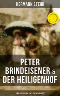 Peter Brindeisener & Der Heiligenhof: Zwei Sichtweisen, eine Liebesgeschichte - Hermann Stehr - ebook