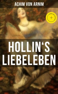 Hollin's Liebeleben - Achim von Arnim - ebook