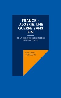 France - Algerie, une guerre sans fin - Med Kamel Yahiaoui - ebook
