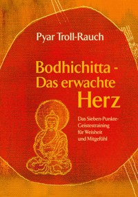 Bodhichitta - Das erwachte Herz - Pyar Troll-Rauch - ebook