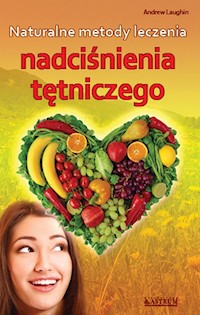 Skuteczne metody leczenia nadciśnienia tętniczego - Andrew Laughin - książka