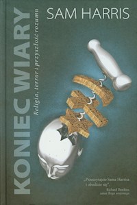 Koniec wiary Religia, terror i przyszłość rozumu - Sam Harris - książka