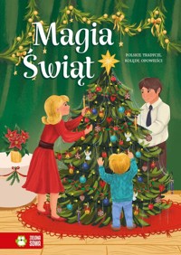 Magia Świąt Polskie tradycje, kolędy, opowieści -  - książka