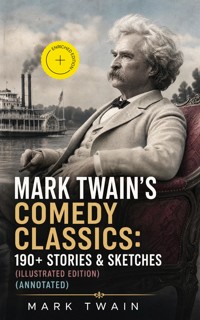 Mark Twain's Comedy Classics: 190+ Stories & Sketches (Illustrated Edition) (Annotated) - Mark Twain - ebook