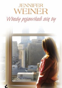 Wtedy pojawiłaś się ty - Jennifer Weiner - ebook