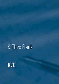 R.T. - K. Theo Frank - ebook