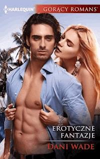 Erotyczne fantazje - Dani Wade - ebook