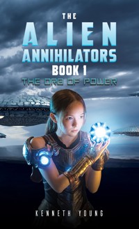 The Alien Annihilators Book 1: The Orb of Power - Kenneth Young - ebook