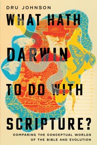 What Hath Darwin to Do with Scripture? - Dru Johnson - ebook