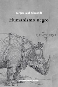 Humanismo negro - Jürgen Paul Schwindt - ebook