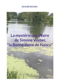 La mystérieuse affaire de Simone Weber, "la Bonne dame de Nancy" - Olivier Richou - ebook