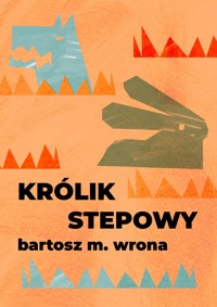 Królik stepowy - Bartosz M. Wrona - ebook + audiobook