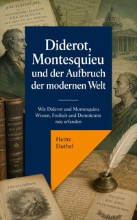 Diderot, Montesquieu und der Aufbruch der modernen Welt - Heinz Duthel - ebook