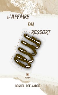 L’affaire du ressort - Michel Deflandre - ebook