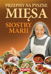 Przepisy na pyszne mięsa siostry Marii - Goretti Maria - książka