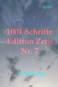 1001 Schritte - Edition Zero - Nr. 7 - Ufo Calypso - ebook