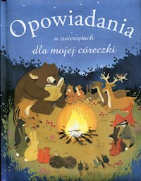 Opowiadania o zwierzętach dla mojej córeczki - Dupin Olivier - książka