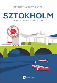 Sztokholm Miasto, które tętni ciszą - Katarzyna Tubylewicz - książka