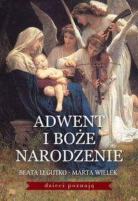 Adwent i Boże Narodzenie - Legutko Beata, Wielek Marta - książka