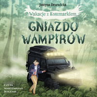 Gniazdo wampirów. Wakacje z Koszmarkiem, tom 1 - Justyna Drzewicka - audiobook