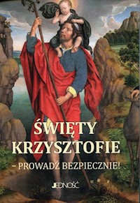 Święty Krzysztofie Prowadź bezpiecznie modlitewnik - Wołącewicz Hubert - książka