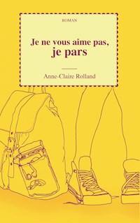 Je ne vous aime pas, je pars - Anne-Claire Rolland - ebook
