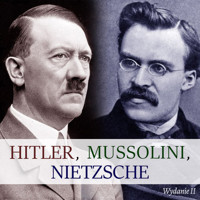 Hitler, Nietzsche, Mussolini. Wydanie II - Maciej Rajewski  - audiobook