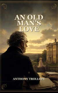 An Old Man's Love - Trollope Anthony - ebook