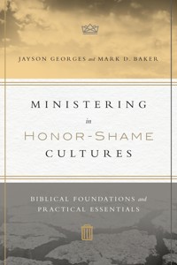 Ministering in Honor-Shame Cultures - Jayson Georges - ebook