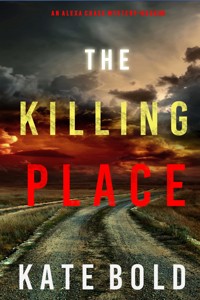 The Killing Place (An Alexa Chase Suspense Thriller—Book 6) - Kate Bold - ebook