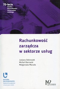 Rachunkowość zarządcza w sektorze usług - Dobroszek Justyna, Biernacki Michał, Macuda Małgorzata - książka