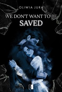 We Don't Want to be Saved - Jura Oliwia - ebook + audiobook + książka