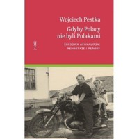 Gdyby Polacy nie byli Polakami - Wojciech Pestka - książka