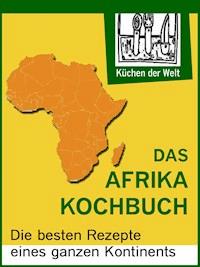 Afrikanische Rezepte - Das Afrika Kochboch - Konrad Renzinger - ebook