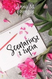 Scenariusz z życia - Anna M Brengos - ebook + książka
