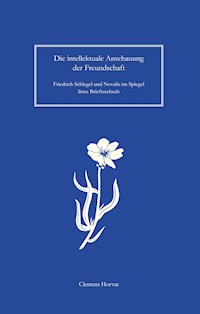 Die intellektuale Anschauung der Freundschaft - Clemens Horvat - ebook