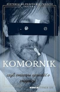 KOMORNIK, czyli śmieszna opowieść o emigracji - Tomasz Cze - ebook
