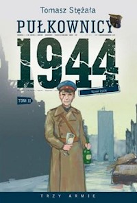Pułkownicy 1944 Tom 2 Nowe życie - Tomasz Stężała - książka