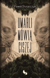 Umarli mówią ciszej - Paweł Ślusarczyk - ebook