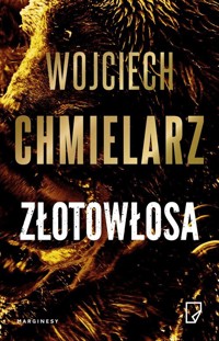 Złotowłosa - Wojciech Chmielarz - książka