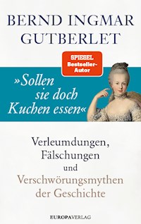»Sollen sie doch Kuchen essen« - Bernd Ingmar Gutberlet - ebook