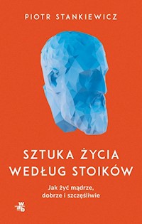 Sztuka życia według stoików - Piotr Stankiewicz - książka