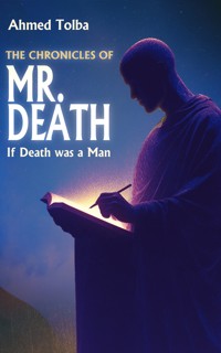 The Chronicles of Mr. Death - Ahmed Mohamed Abdalla Tolba - ebook